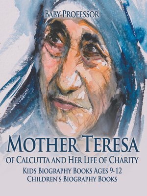 cover image of Mother Teresa of Calcutta and Her Life of Charity--Kids Biography Books Ages 9-12--Children's Biography Books